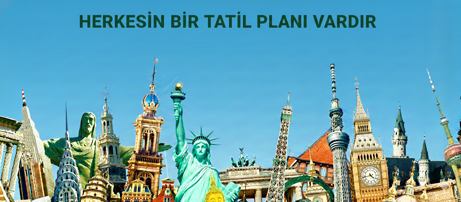 HERKESİN BİR TATİL PLANI VARDIR